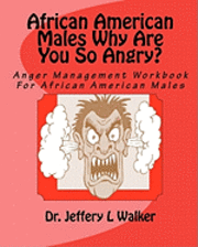 bokomslag African American Males Why Are You So Angry?: Anger Management Workbook For African American Males