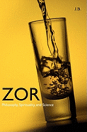 Zor: Philosophy, Spirituality, and Science 1