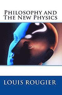 Philosophy and The New Physics 1