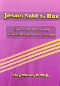 bokomslag Jesus Said To Her: Life's Secrets from Conversations with Women