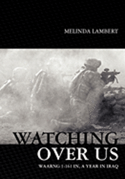 Watching Over Us: WARNG 1-161 IN, A Year In Iraq 1