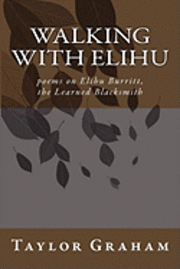 bokomslag Walking with Elihu: poems on Elihu Burritt, The Learned Blacksmith