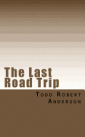 Todd Robert Anderson - The Last Road Trip: An adventure in terror., Häftad