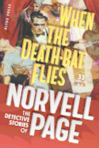 bokomslag When the Death-Bat Flies: The Detective Stories of Norvell Page