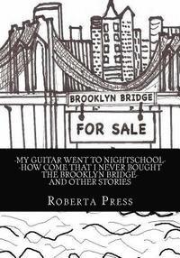 Roberta Press - My guitar went to nightschool How come that I never bought the Brooklyn Bridge and other stories, Häftad