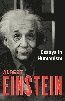 Albert Einstein - Essays in Humanism, Häftad