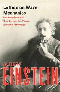 bokomslag Letters on Wave Mechanics: Correspondence with H. A. Lorentz, Max Planck, and Erwin Schrödinger