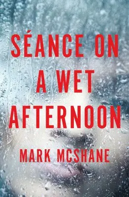 Mark McShane - Séance on a Wet Afternoon, Häftad. Tillgänglighet: Lägg i varukorg