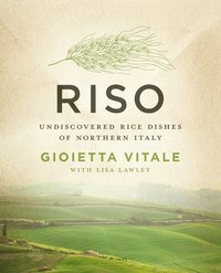 bokomslag Riso: Undiscovered Rice Dishes of Northern Italy