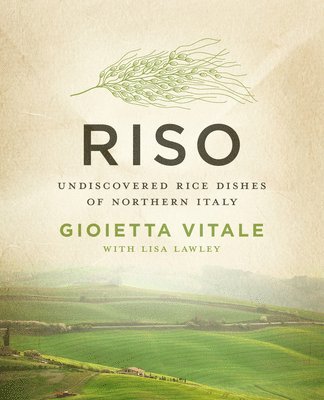 bokomslag Riso: Undiscovered Rice Dishes of Northern Italy