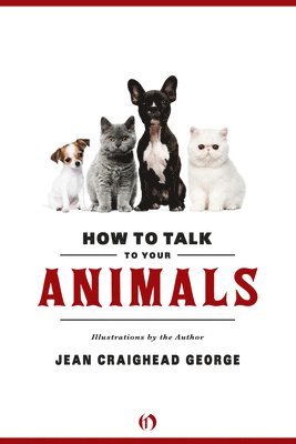 Jean Craighead George - How to Talk to Your Animals, Häftad