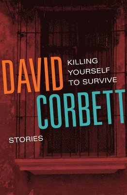 David Corbett - Killing Yourself to Survive, Häftad