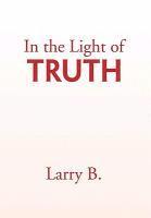 Larry B - In the Light of Truth, Inbunden