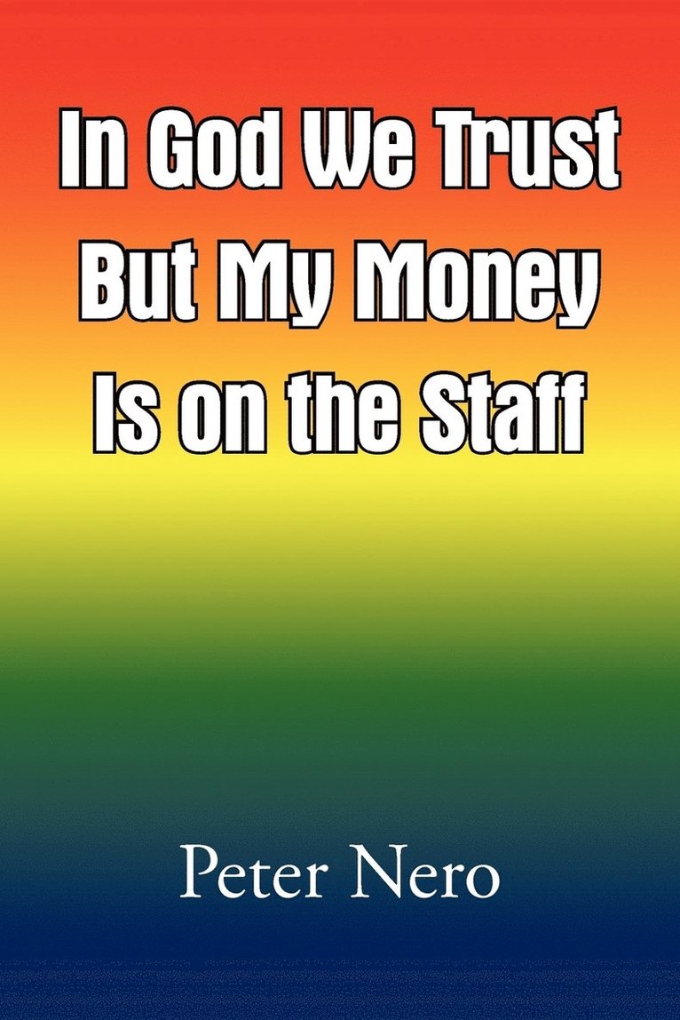 In God We Trust But My Money Is on the Staff 1