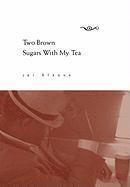 bokomslag Two Brown Sugars With My Tea