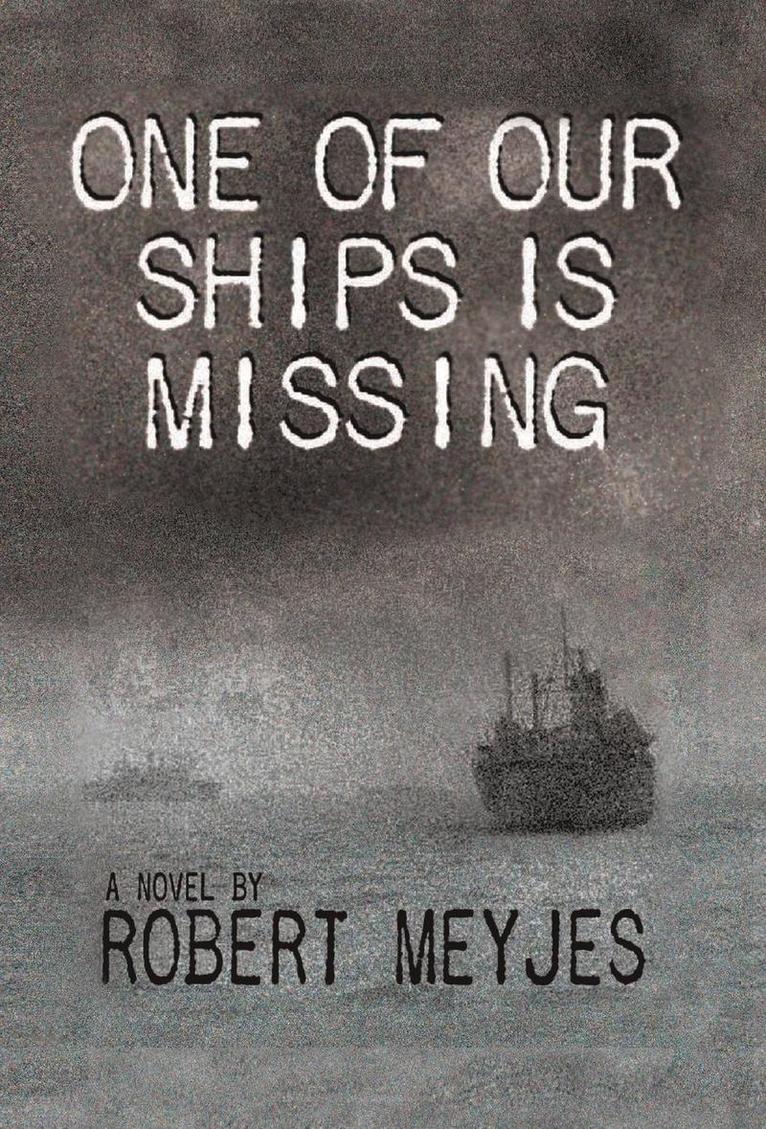 Robert Meyjes - One of Our Ships Is Missing, Inbunden