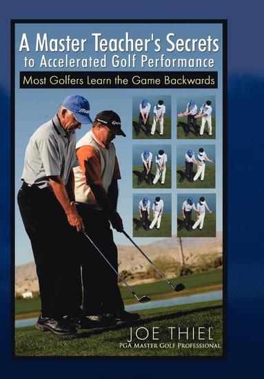 bokomslag A Master Teacher's Secrets to Accelerated Golf Performance