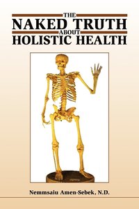 bokomslag Naked Truth about Holistic Health