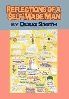 Doug Smith - Reflections of a Self-Made Man, Inbunden