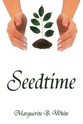 Marguerite B White, Marguerite B. White - Seedtime, Häftad