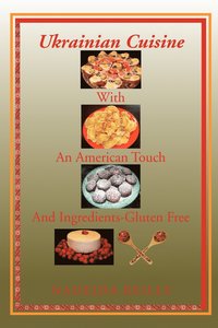 bokomslag Ukrainian Cuisine with an American Touch and Ingredients-Gluten Free