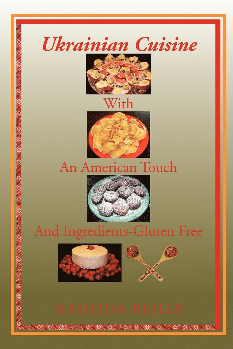 Ukrainian Cuisine with an American Touch and Ingredients-Gluten Free 1