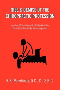 bokomslag Rise & Demise of the Chiropractic Profession