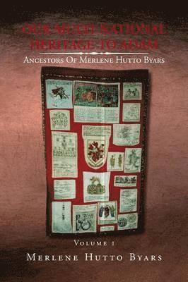 bokomslag Our Multi-National Heritage to Adam, Ancestors of Merlene Hutto Byars, Volume 1