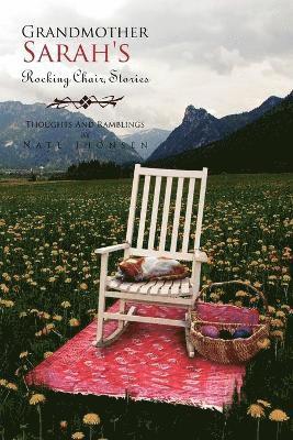 Nate Jhonsen - Grandmother Sarah's Rocking Chair, Stories, Häftad