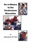 bokomslag On A Mission to the Tarahumara Mountains