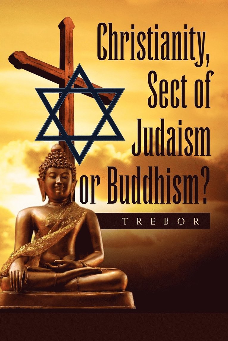 Christianity, Sect of Judaism or Buddhism? 1