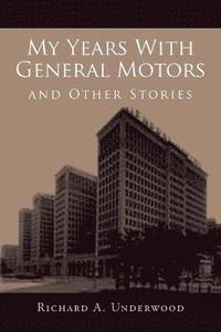 bokomslag My Years with General Motors and Other Stories