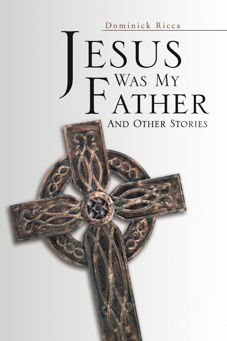 Jesus Was My Father and Other Stories 1