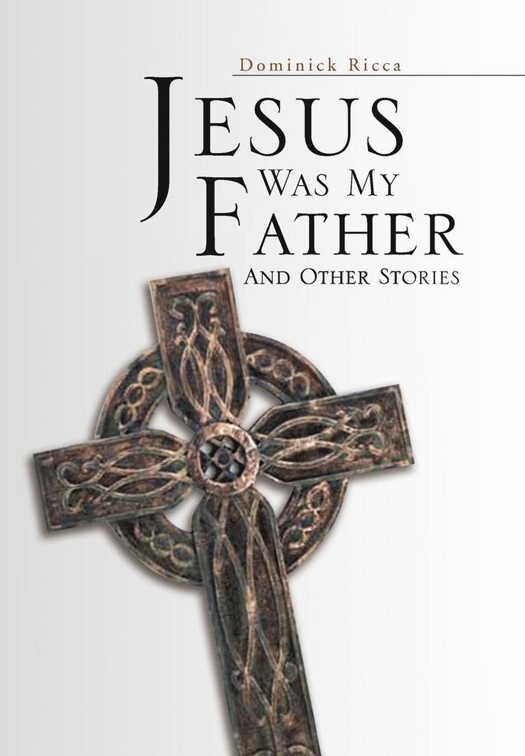 Jesus Was My Father and Other Stories 1