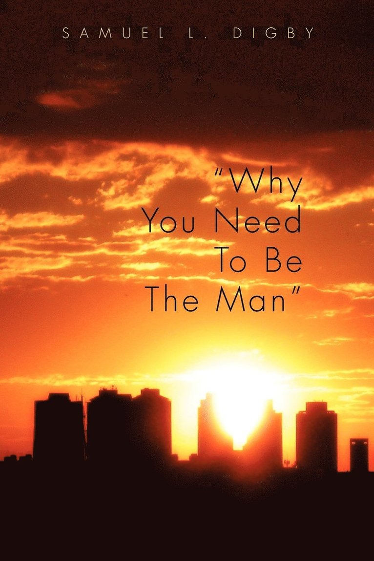 Why You Need to Be the Man'' 1