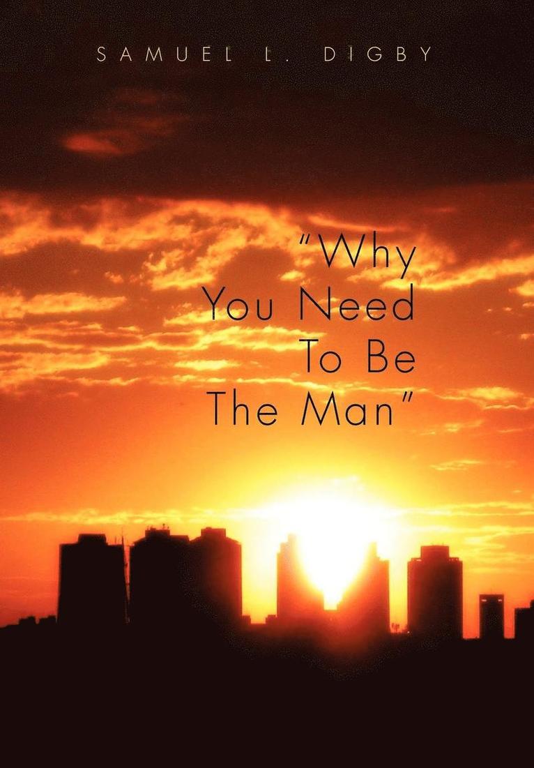 Why You Need to Be the Man'' 1