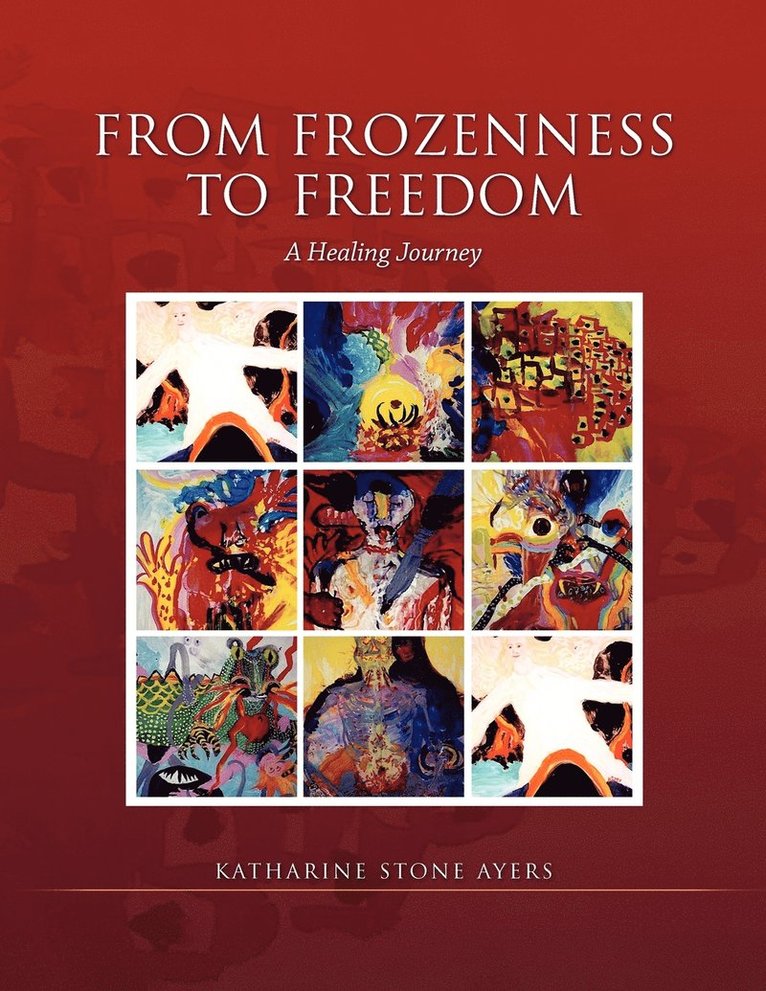 Katharine S Ayers, Katharine S. Ayers - From Frozeness to Freedom, Häftad