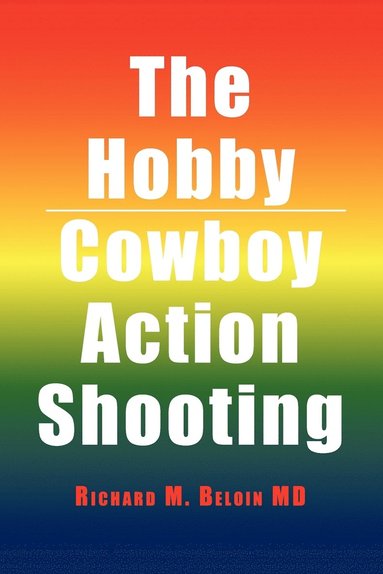 Richard M Beloin - Hobby/Cowboy Action Shooting, Häftad
