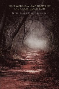 bokomslag Your Word Is a Lamp to My Feet and a Light to My Path
