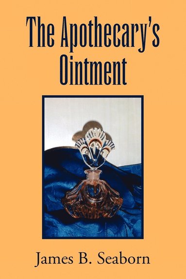 James B Seaborn - Apothecary's Ointment, Häftad