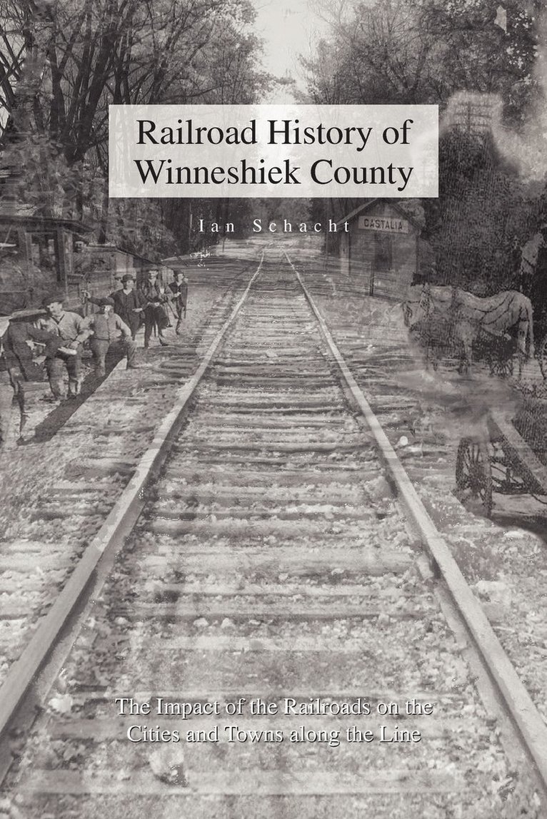 Railroad History of Winneshiek County 1