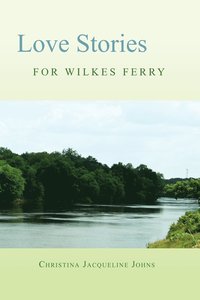 bokomslag Love Stories for Wilkes' Ferry