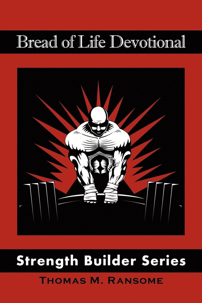 M Ransome Thomas M Ransome, Thomas M Ransome, M. Ransome Thomas M. Ransome, Thomas M. Ransome - Bread of Life Devotional Strength Builder Series, Häftad