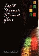 Richard E Blackwell - Light Through Stained Glass, Inbunden
