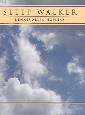 Dennis Allen Hopkins - Sleep Walker, Inbunden