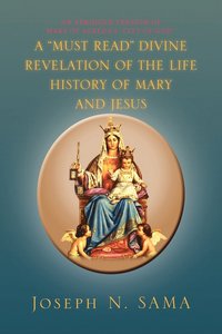 bokomslag A Must Read Divine Revelation of the Life History of Mary and Jesus