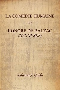 bokomslag La Comedie Humaine of Honore de Balzac (Synopses)