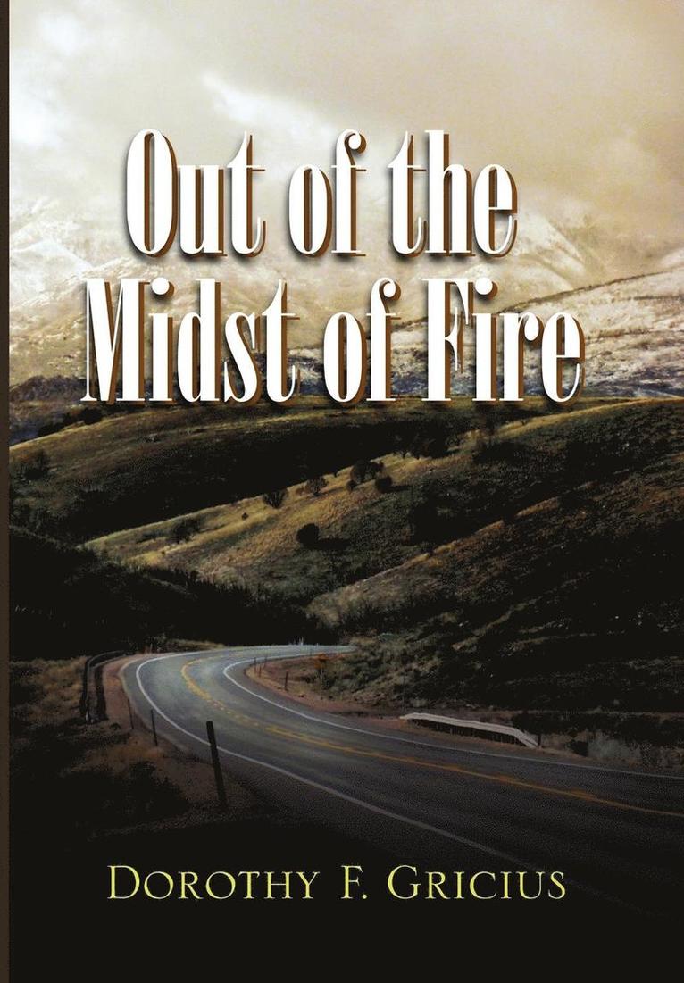 Out of the Midst of Fire 1