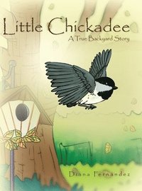 bokomslag Little Chickadee: A True Backyard Story