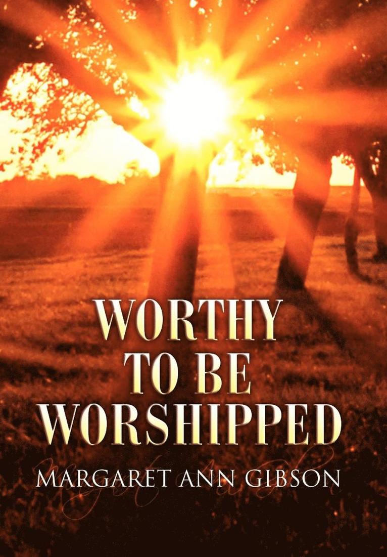Margaret Ann Gibson - Worthy to Be Worshipped, Inbunden